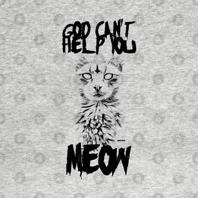 God Can't Help You Meow by darklordpug